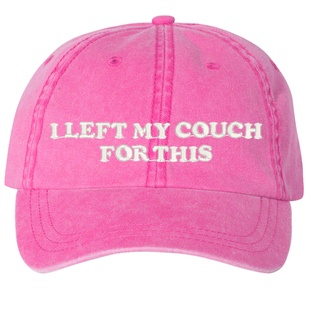 'I Left My...For This' Baseball Hat