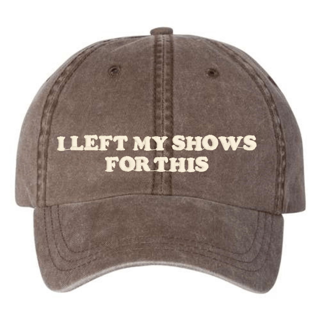 'I Left My...For This' Baseball Hat