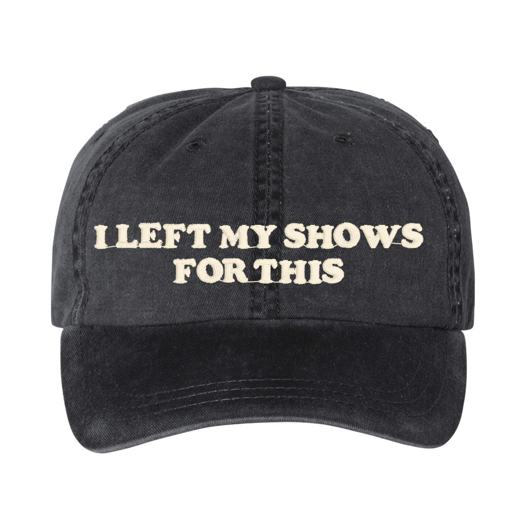 'I Left My...For This' Baseball Hat