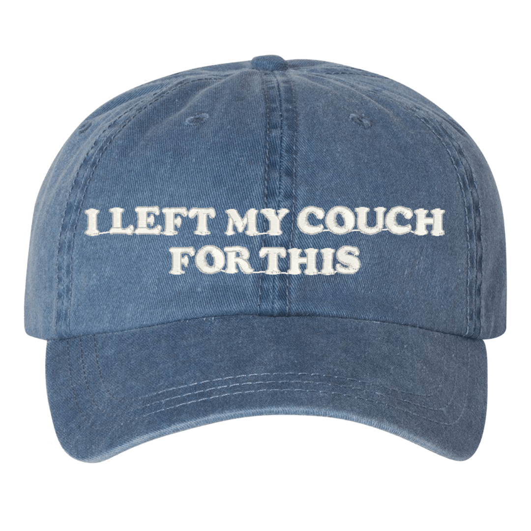 'I Left My...For This' Baseball Hat