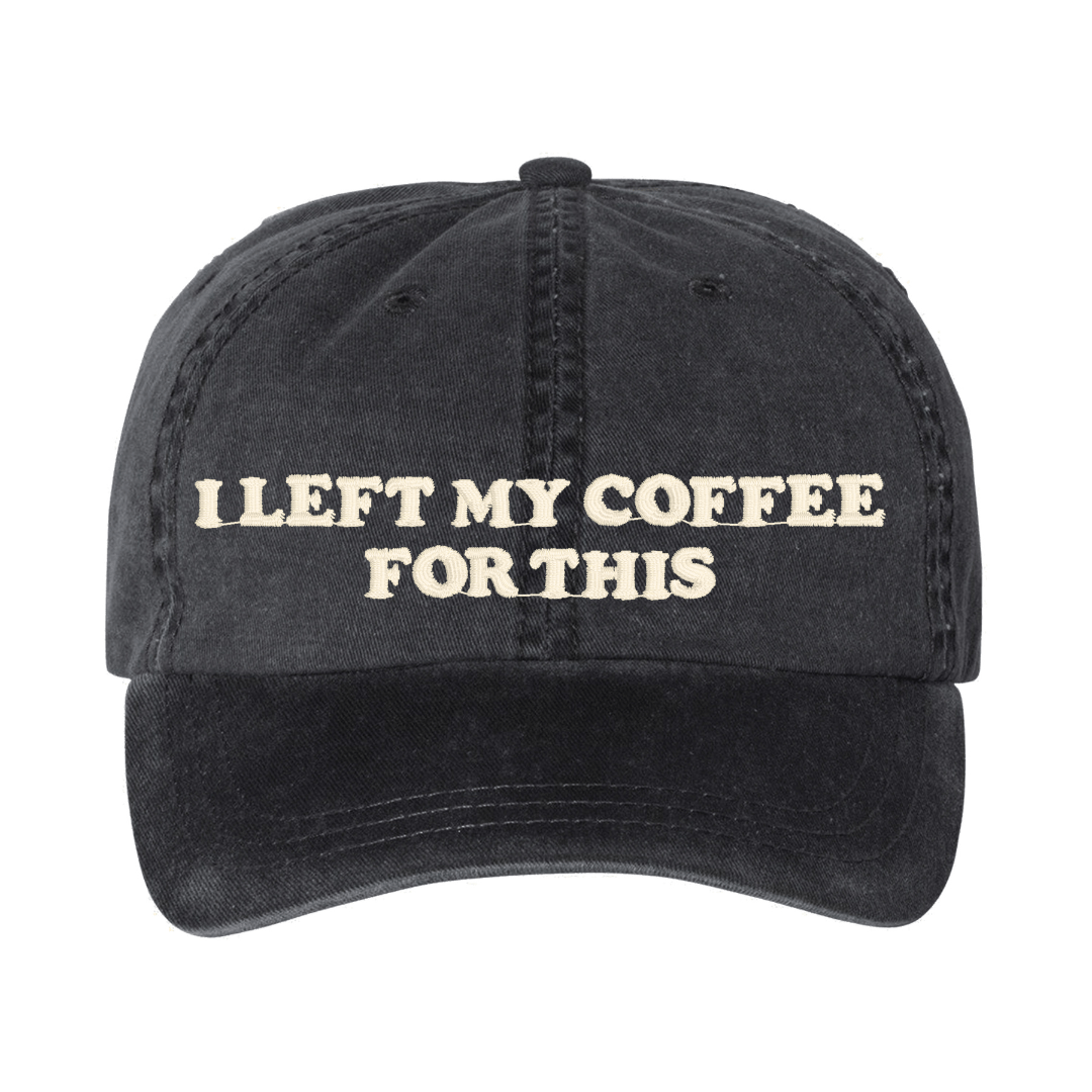 'I Left My...For This' Baseball Hat