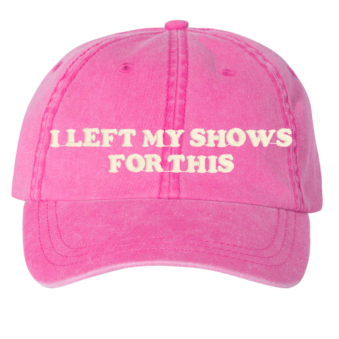 'I Left My...For This' Baseball Hat