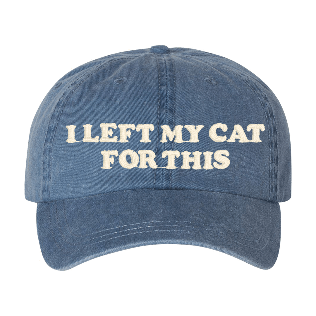'I Left My...For This' Baseball Hat
