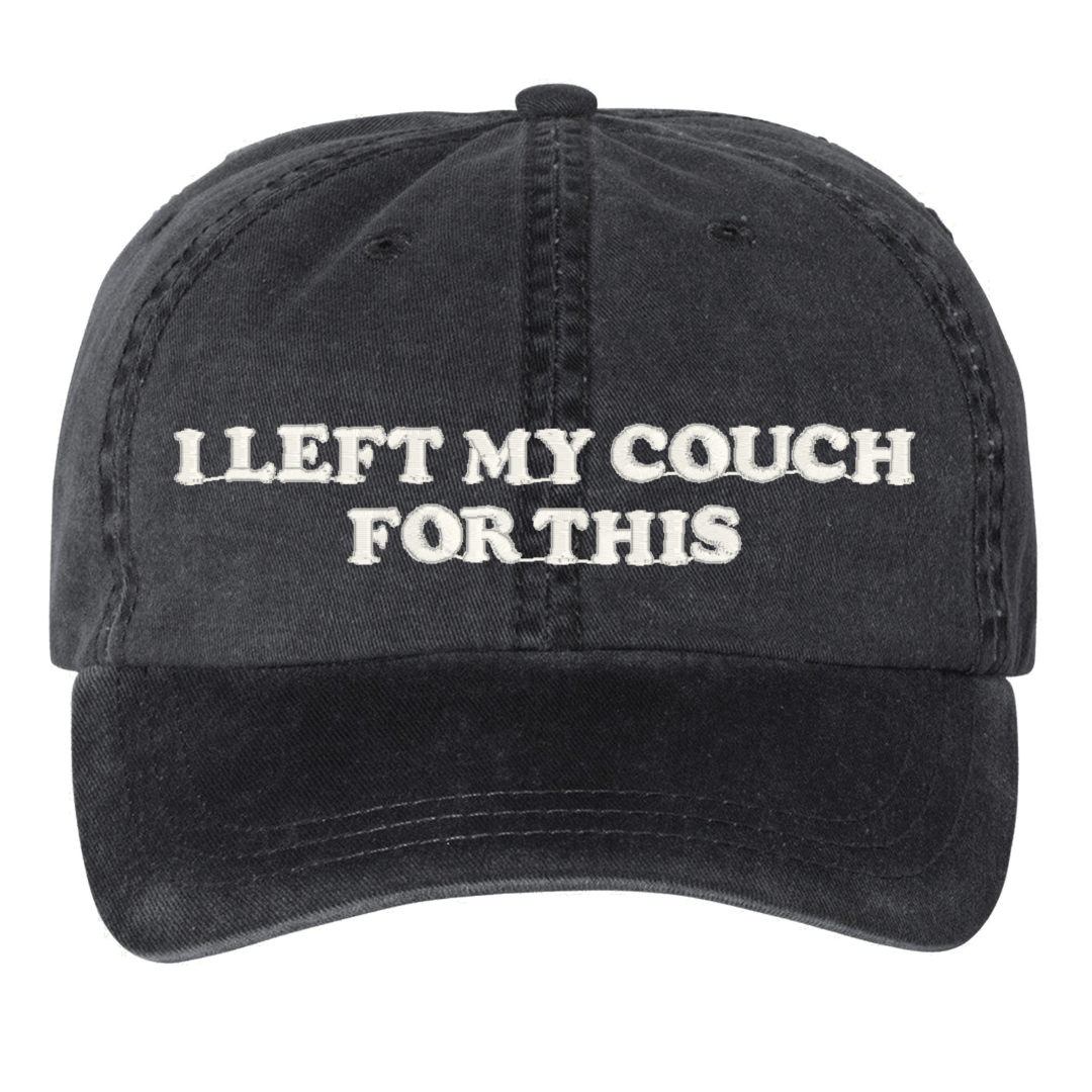 'I Left My...For This' Baseball Hat