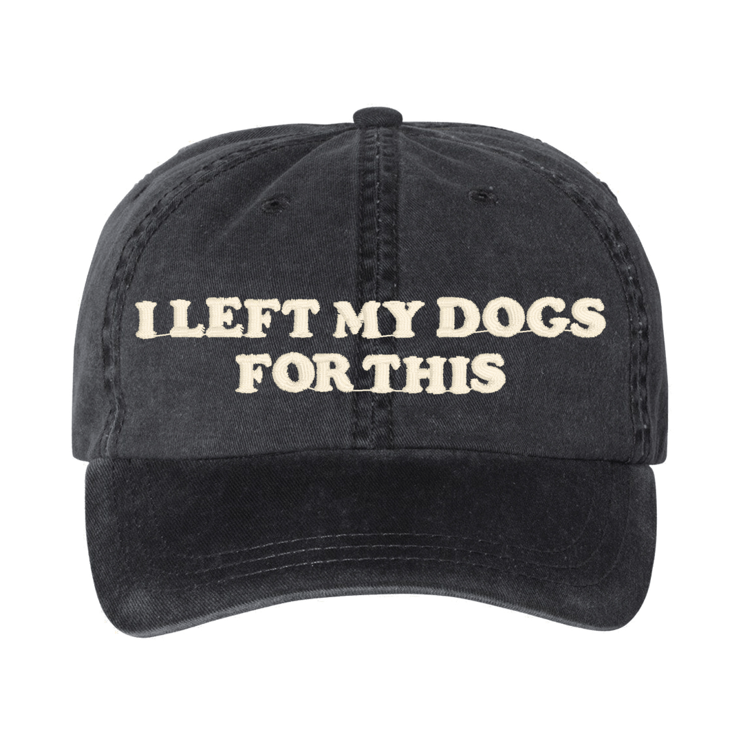 'I Left My...For This' Baseball Hat