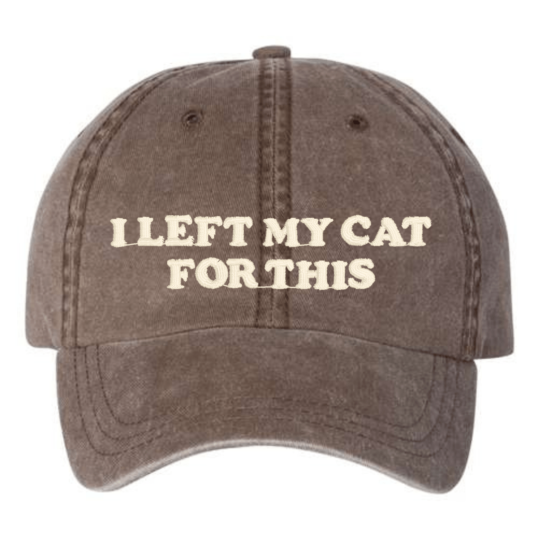 'I Left My...For This' Baseball Hat