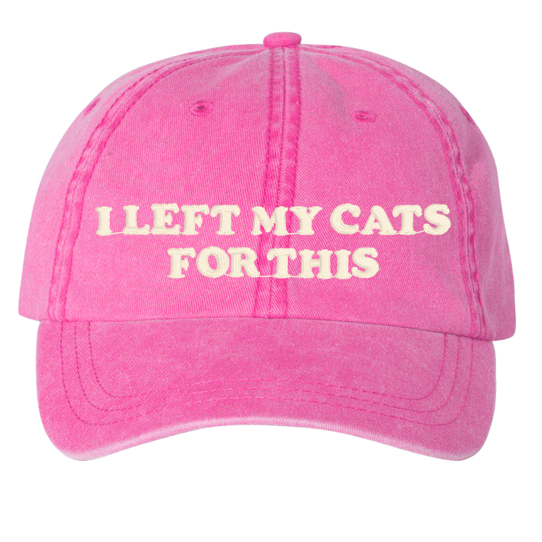'I Left My...For This' Baseball Hat