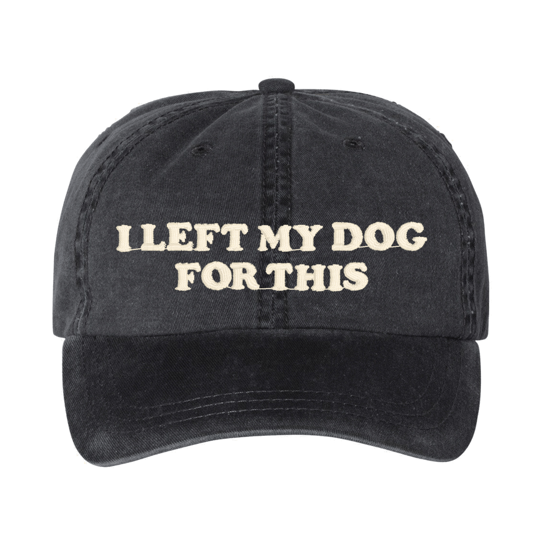 'I Left My...For This' Baseball Hat